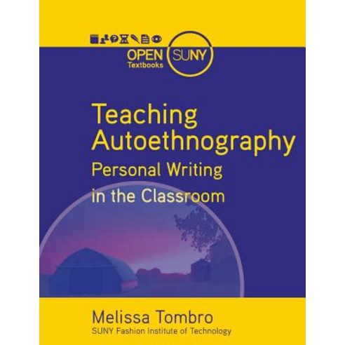 Teaching Autoethnography: Personal Writing in the Classroom Paperback, Open Suny Textbooks