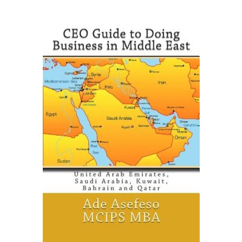 CEO Guide to Doing Business in Middle East Paperback, Createspace Independent Publishing Platform