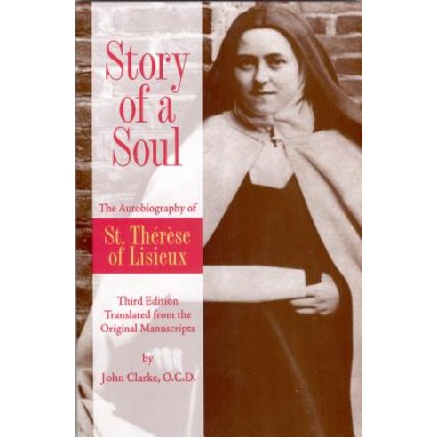 Story of a Soul: The Autobiography of St. Therese of Lisieux Paperback, ICS Publications