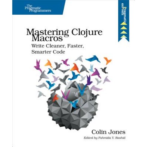 Mastering Clojure Macros: Write Cleaner Faster Smarter Code Paperback ...