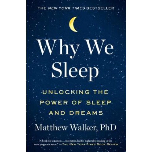 Why We Sleep: Unlocking the Power of Sleep and Dreams Paperback, Scribner Book Company