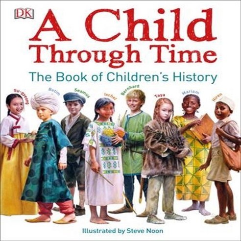 A Child Through Time: The Book of Children''s History, Dk Pub