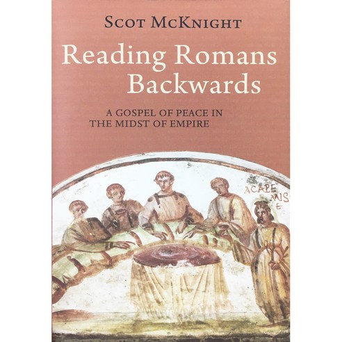 Reading Romans Backwards : A Gospel of Peace in the Midst of Empire, BaylorUniversityPress