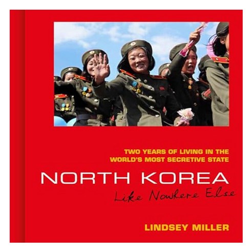 NORTH KOREA : LIKE NOWHERE ELSE, September Publishing