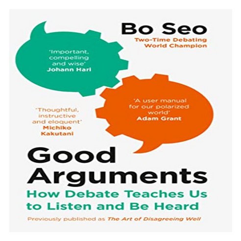 GOOD ARGUMENTS : HOW DEBATE TEACHES US TO LISTEN AND BE HEARD, William Collins