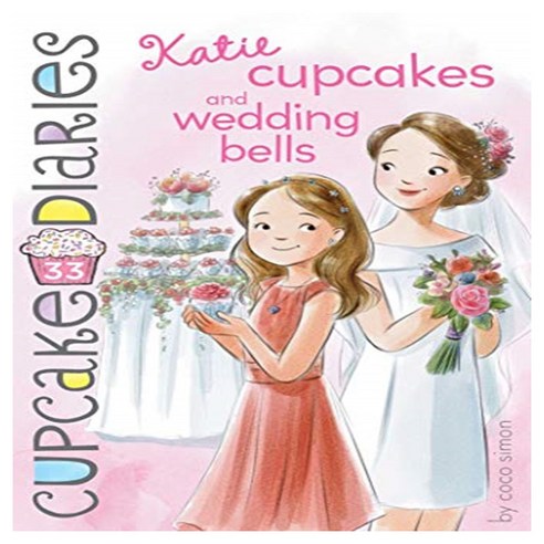 Cupcake Diaries 33 : Katie Cupcakes and Wedding Bells, Simon Spotlight