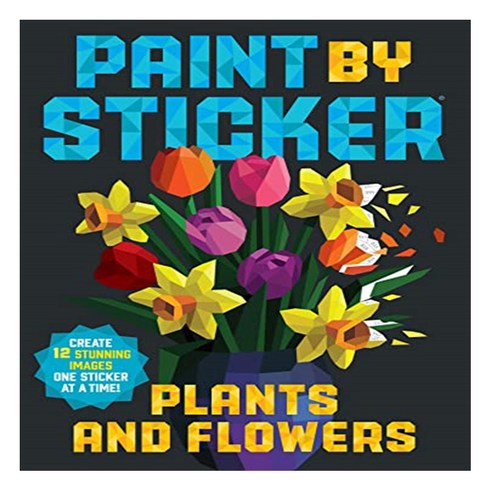 Paint by Sticker:Plants and Flowers: Create 12 Stunning Images One Sticker at a Time!, Workman Publishing