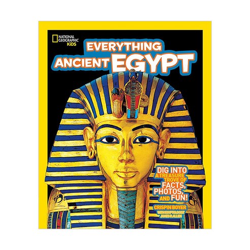 Everything Ancient Egypt : Dig Into a Treasure Trove of Facts Photos and Fun, 내셔널지오그래픽키즈 내셔널지오그래픽자연대탐험