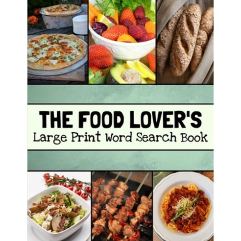 The Food Lover''s Large Print Word Search Book: Food Word Search Puzzle Books For Adults Cooking Wor... Paperback, Independently Published, English, 9798581138618