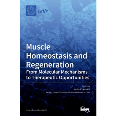 Muscle Homeostasis and Regeneration: From Molecular Mechanisms to Therapeutic Opportunities Hardcover, Mdpi AG, English, 9783039434367