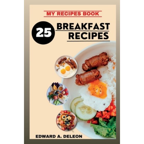 (영문도서) 25 Breakfast Recipes Paperback, Independently Published, English, 9798387470851