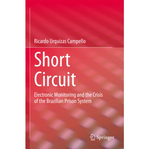 (영문도서) Short Circuit: Electronic Monitoring and the Crisis of the Brazilian Prison System Paperback, Springer, English, 9783031218613