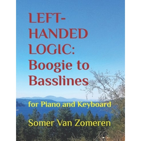 (영문도서) Left-Handed Logic: Boogie to Basslines: for Piano and Keyboard Paperback, Independently Published, English, 9798880208111