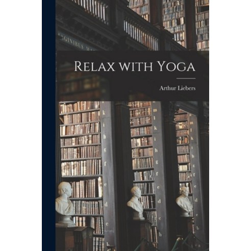 (영문도서) Relax With Yoga Paperback, Hassell Street Press, English, 9781014727633