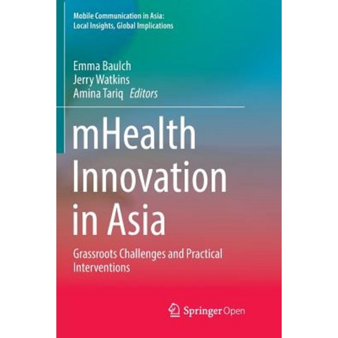 (영문도서) Mhealth Innovation in Asia: Grassroots Challenges and Practical Interventions Paperback, Springer, English, 9789402415155