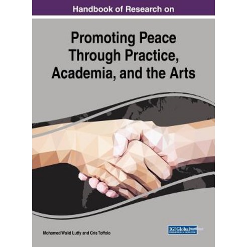 (영문도서) Handbook of Research on Promoting Peace Through Practice Academia and the Arts Hardcover, Information Science Reference, English, 9781522530015