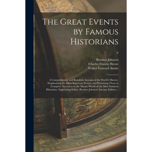 (영문도서) The Great Events by Famous Historians; a Comprehensive and Readable Account of the World''s Hi... Paperback, Legare Street Press, English, 9781013872914