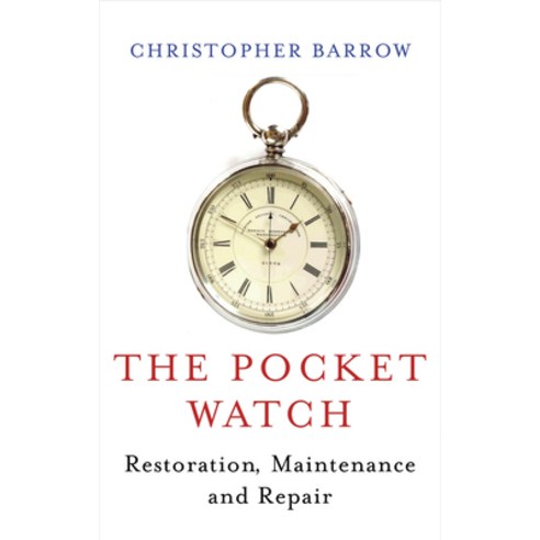 (영문도서) The Pocket Watch: Restoration Maintenance and Repair Hardcover, Nag Press, English, 9780719803901