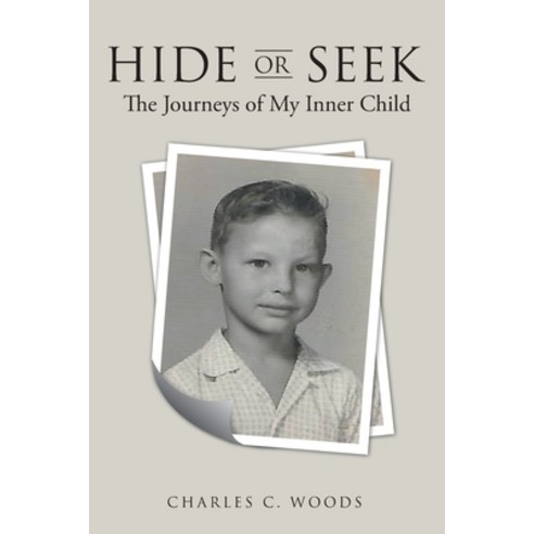 Hide or Seek: The Journeys of My Inner Child Paperback, WestBow Press, English, 9781664210608