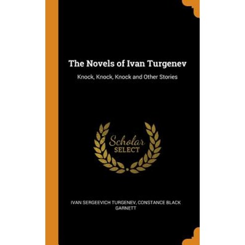 (영문도서) The Novels of Ivan Turgenev: Knock Knock Knock and Other Stories Hardcover, Franklin Classics, English, 9780342231294