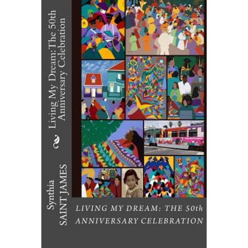 (영문도서) Living My Dream: The 50th Anniversary Celebration Paperback, Createspace Independent Pub..., English, 9781718800625