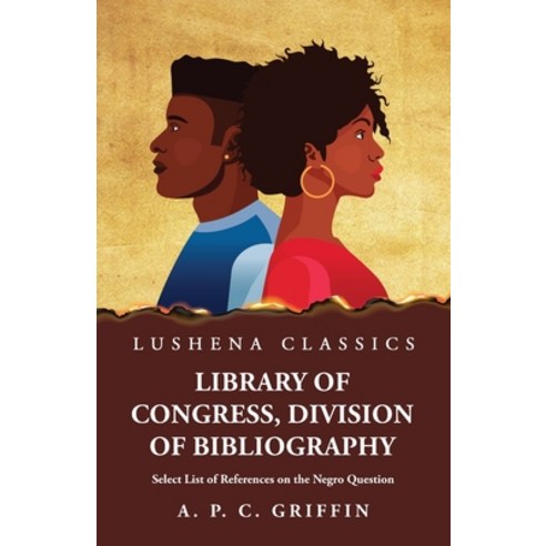 (영문도서) Library of Congress Division of Bibliography Select List of References on the Negro Question Paperback, Lushena Books, English, 9798890966049