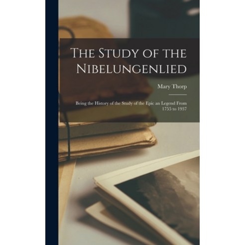 (영문도서) The Study of the Nibelungenlied; Being the History of the Study of the Epic an Legend From 17... Hardcover, Hassell Street Press, English, 9781013640759