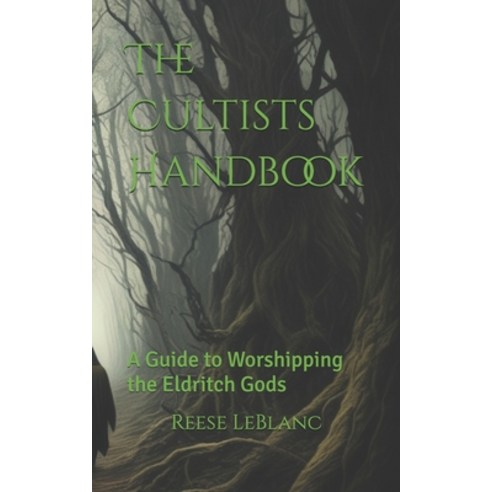 (영문도서) The Cultists Handbook: A Guide to Worshipping the Eldritch Gods Paperback, Independently Published, English, 9798324512095