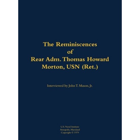 (영문도서) Reminiscences of Rear Adm. Thomas Howard Morton USN (Ret.) Hardcover, US Naval Institute Press, English, 9781682691809