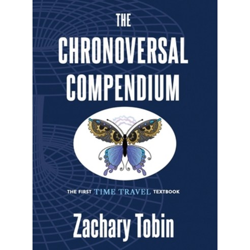 (영문도서) The Chronoversal Compendium: The First Time Travel Textbook Hardcover, Tobincorporated, English, 9798869173911