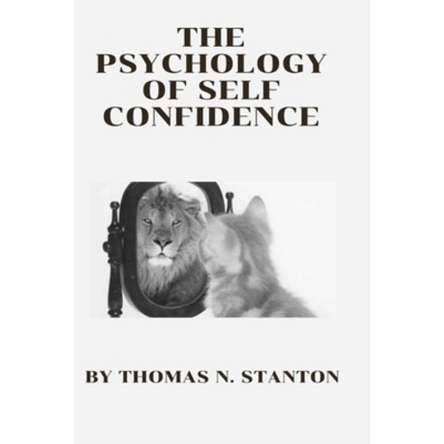 (영문도서) The Psychology of Self Confidence: The Self Esteem hack Paperback, Independently Published, English, 9798367400526
