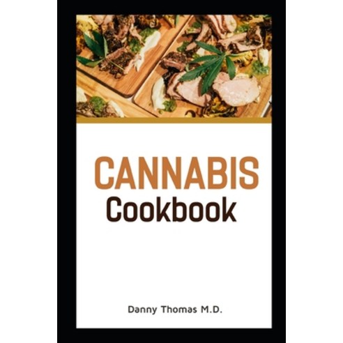 Cannabis Cookbook: Medicinal Marijuana Recipes Paperback, Independently Published, English, 9798597128184