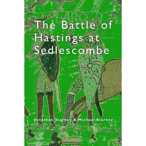 The Battle of Hastings at Sedlescombe Paperback, Self Publisher
