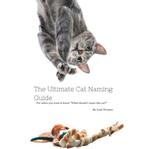 (영문도서) The Ultimate Cat Naming Guide: For When you want to know "What should I name this cat?" Paperback, Independently Published, English, 9798396742567