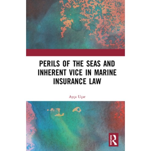 Perils of the Seas and Inherent Vice in Marine Insurance Law Hardcover, Routledge, English, 9780367339807
