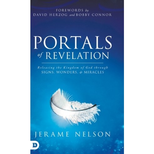 Portals of Revelation: Releasing the Kingdom of God through Signs Wonders and Miracles Hardcover, Destiny Image Incorporated, English, 9780768416503