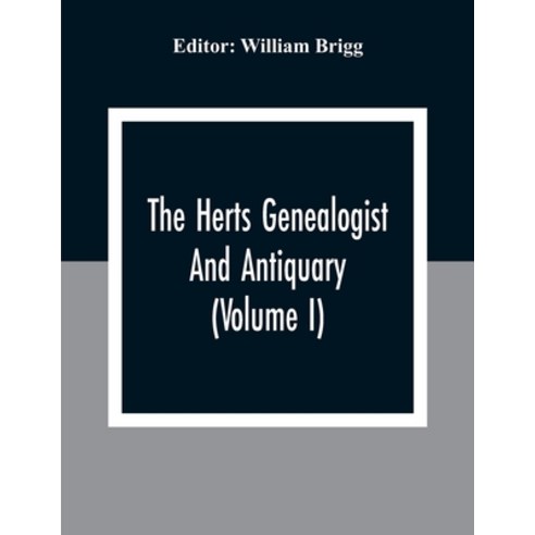 The Herts Genealogist And Antiquary (Volume I) Paperback, Alpha Edition, English, 9789354307584