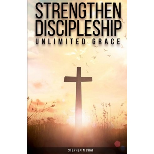Strengthen Discipleship: Unlimited Grace Paperback, Independently Published, English, 9798713243685