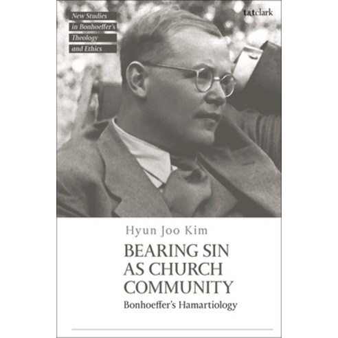 (영문도서) Bearing Sin as Church Community: Bonhoeffer''s Hamartiology Paperback, T&T Clark, English, 9780567706621