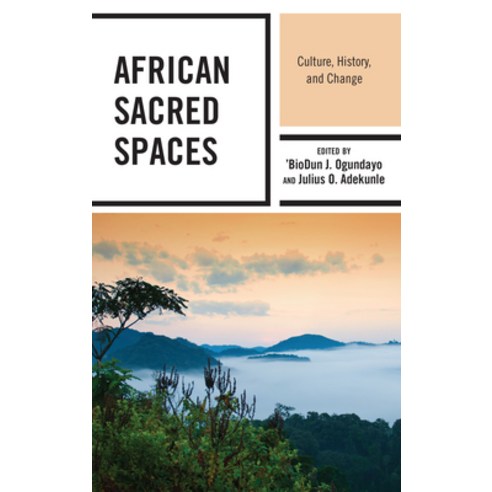 African Sacred Spaces: Culture History and Change Paperback, Lexington Books, English, 9781498567442