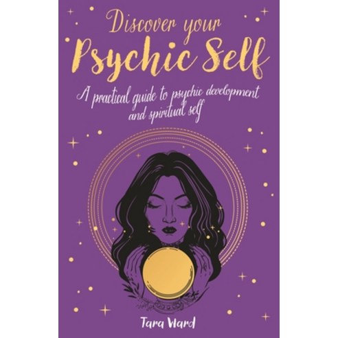 Discover Your Psychic Self: A Practical Guide to Psychic Development and Spiritual Self Paperback, Sirius Entertainment, English, 9781398809345