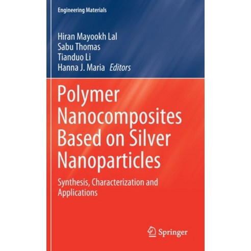 Polymer Nanocomposites Based on Silver Nanoparticles: Synthesis Characterization and Applications Hardcover, Springer, English, 9783030442583
