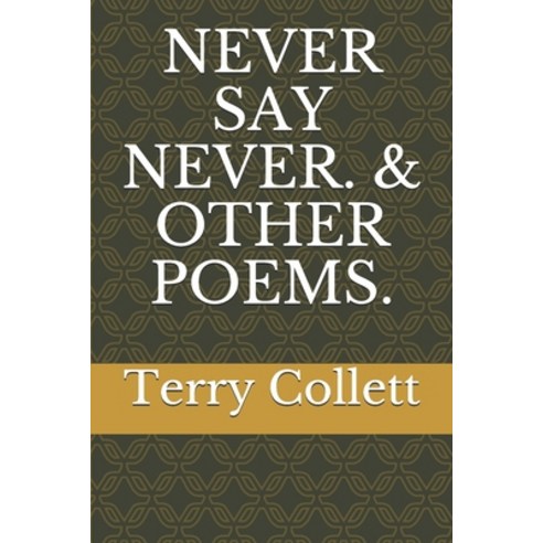 Never Say Never. & Other Poems. Paperback, Independently Published