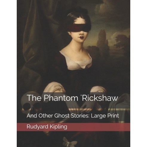 The Phantom ''Rickshaw: And Other Ghost Stories: Large Print Paperback, Independently Published