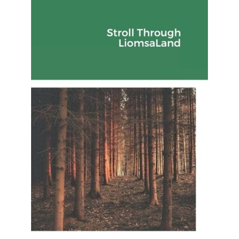 (영문도서) Stroll Through LiomsaLand Hardcover, Lulu.com, English, 9781387930555
