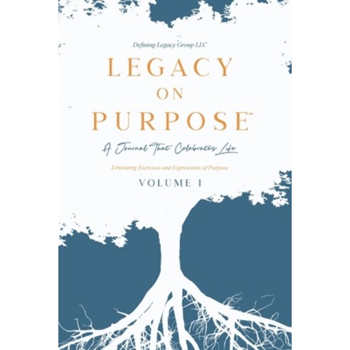 Legacy on Purpose&#8480;: A Journal That Celebrates Life Volume I Paperback, Blurb, English, 9781714220878