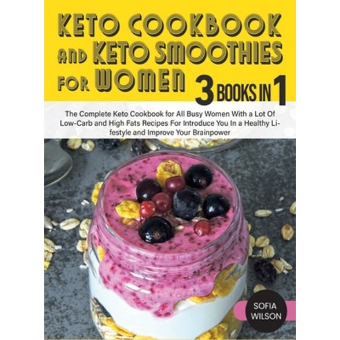 (영문도서) Keto Cookbook and Keto Smoothies for Women: Discover the Secret of All Busy Women to Living a... Hardcover, Sofia Wilson, English, 9781803062662