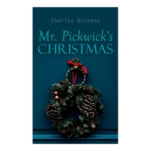 Mr. Pickwick''s Christmas: Winter Holiday Adventures at the Manor Farm Paperback, E-Artnow, English, 9788027340859
