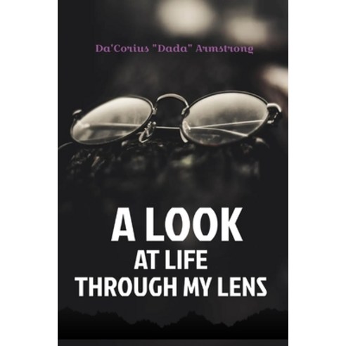 (영문도서) A Look At Life Through My Lens Paperback, Independently Published, English, 9798409655495