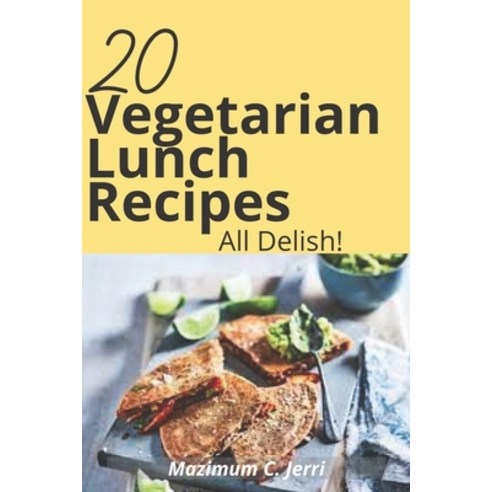 (영문도서) 20 Vegetarian Lunch Recipes: All Delish! Paperback, Independently Published, English, 9798504446288